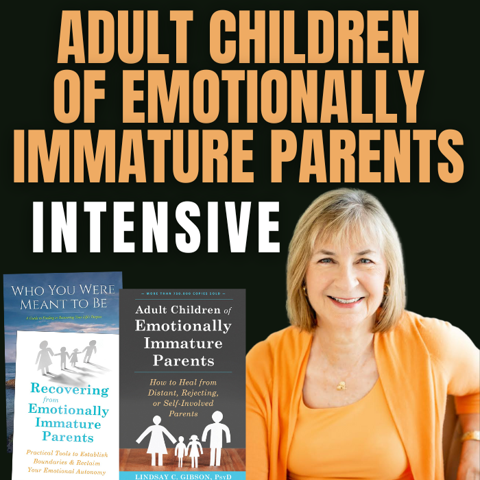 Adult Children Of Emotionally Immature Parents Intensive